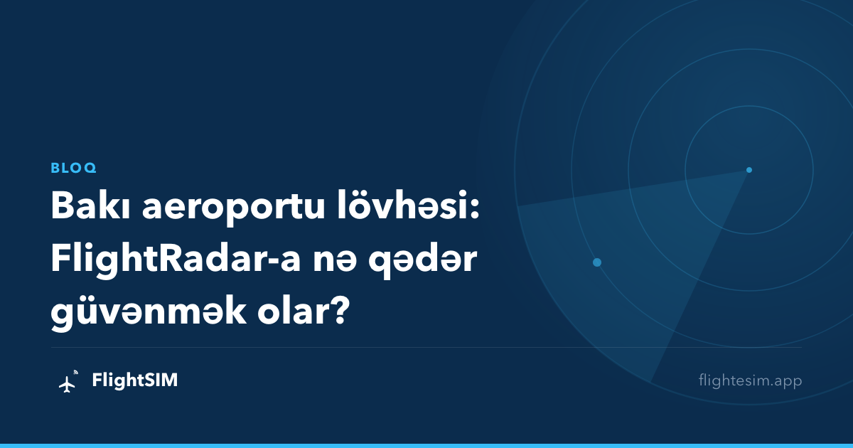 Bakı aeroportu lövhəsi: FlightRadar-a nə qədər güvənmək olar?