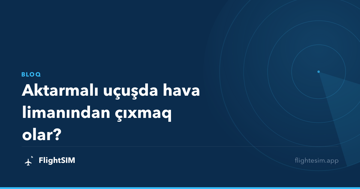 Aktarmalı uçuşda hava limanından çıxmaq olar?