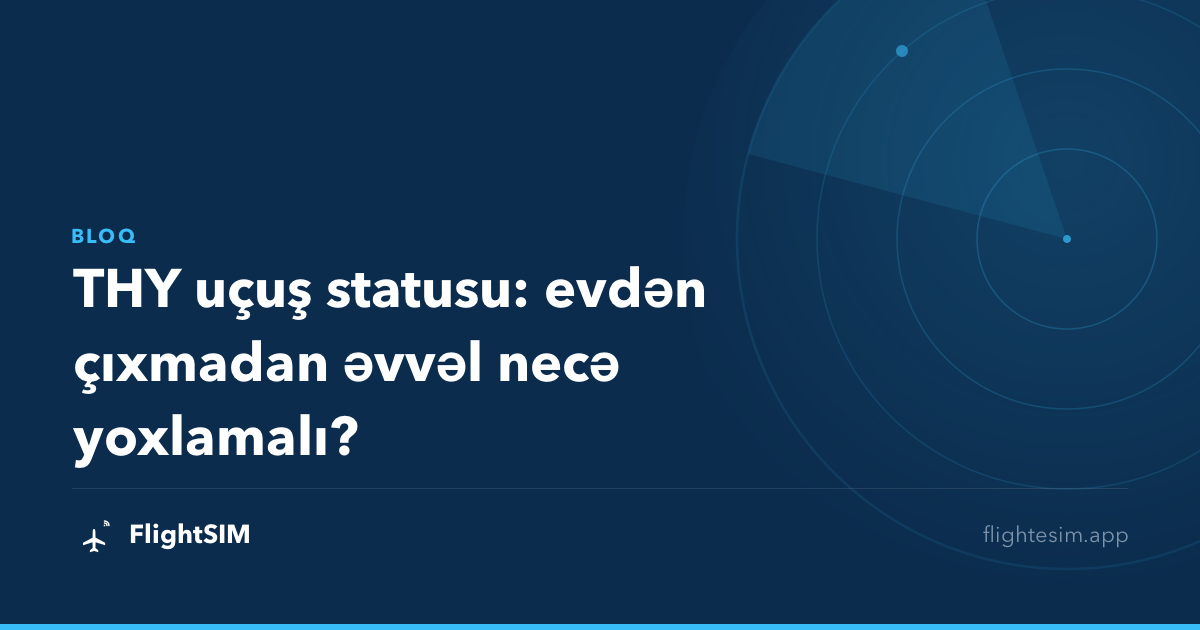 THY uçuş statusu: evdən çıxmadan əvvəl necə yoxlamalı?