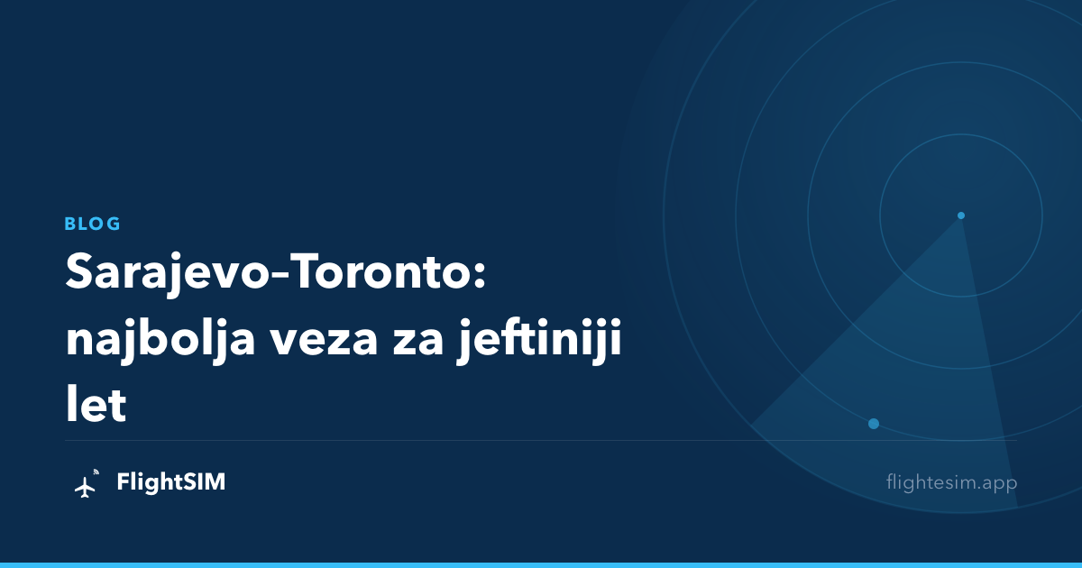 Sarajevo–Toronto: najbolja veza za jeftiniji let