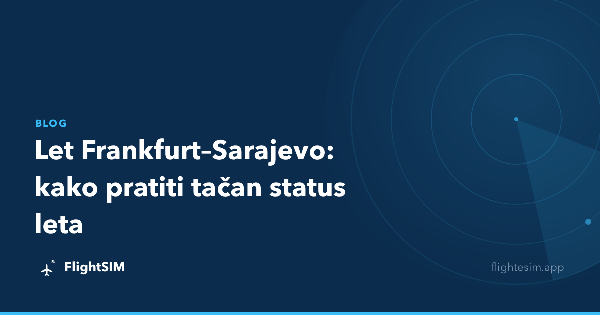 Let Frankfurt–Sarajevo: kako pratiti tačan status leta