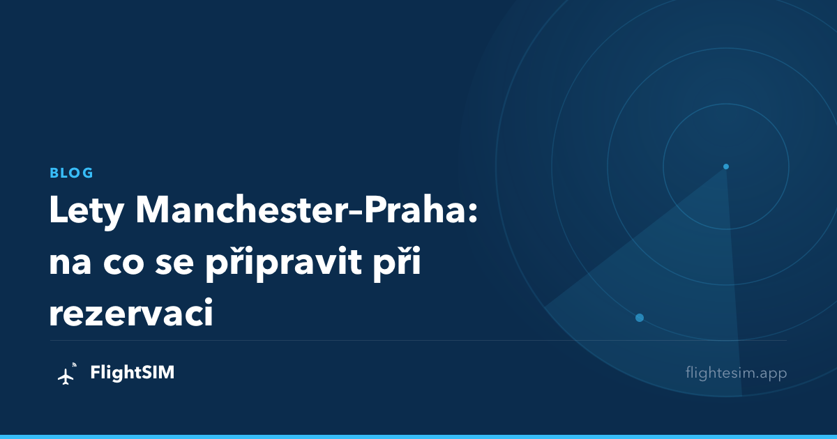 Lety Manchester–Praha: na co se připravit při rezervaci