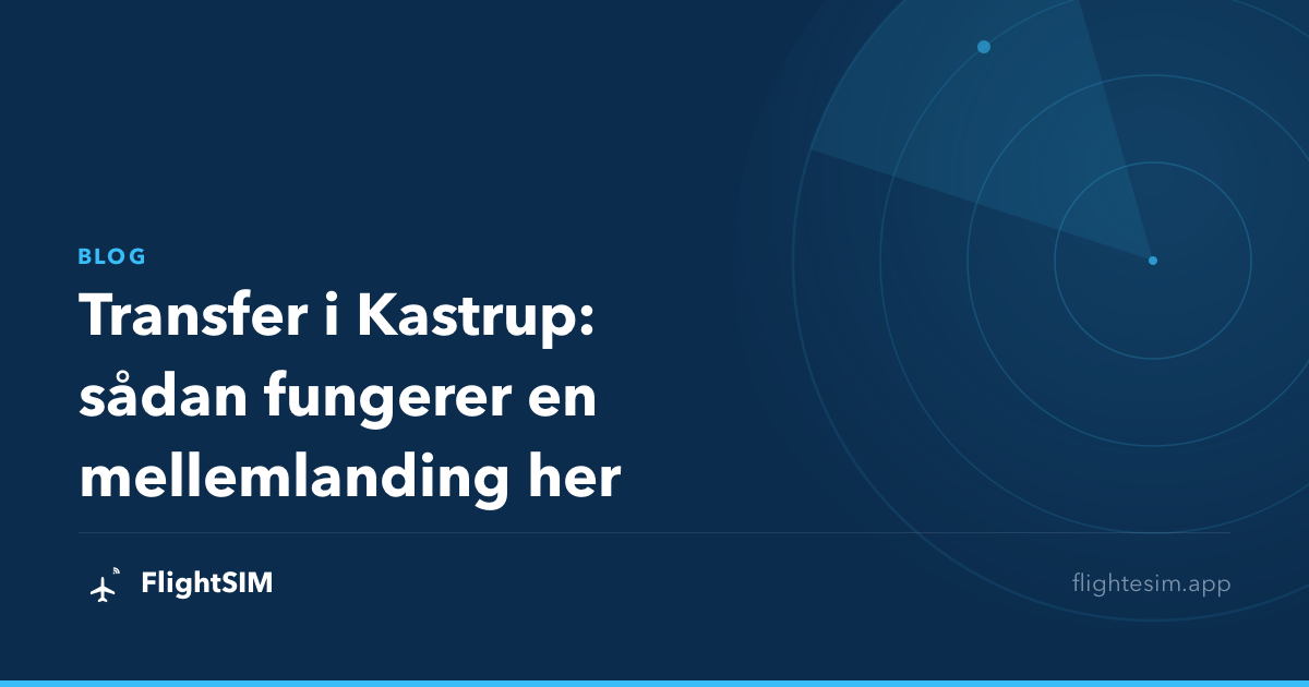 Transfer i Kastrup: sådan fungerer en mellemlanding her