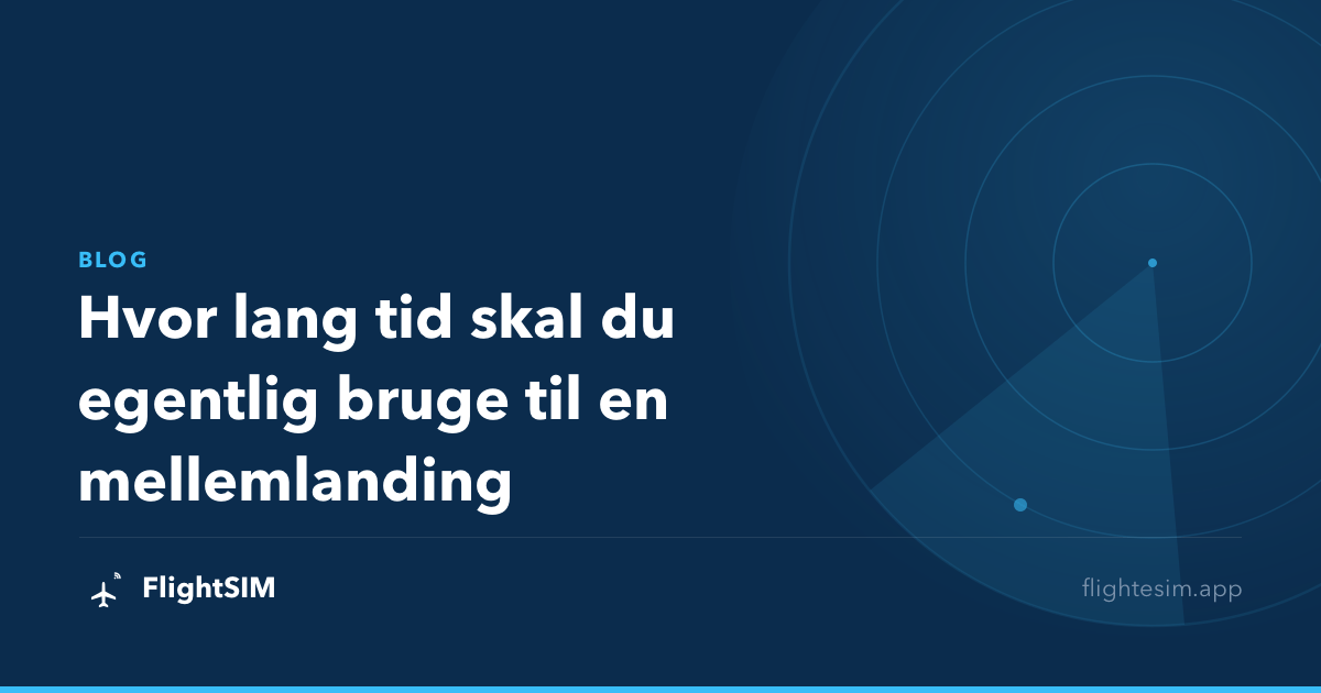 Hvor lang tid skal du egentlig bruge til en mellemlanding