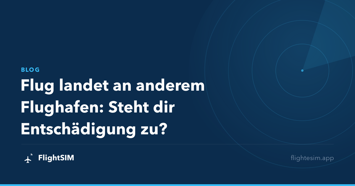 Flug landet an anderem Flughafen: Steht dir Entschädigung zu?
