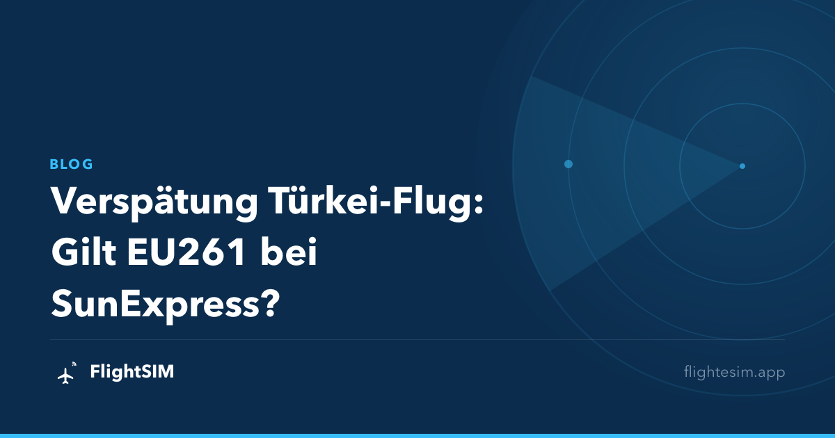 Verspätung Türkei-Flug: Gilt EU261 bei SunExpress?