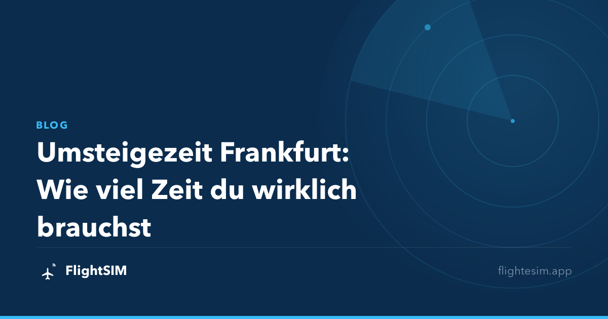 Umsteigezeit Frankfurt: Wie viel Zeit du wirklich brauchst