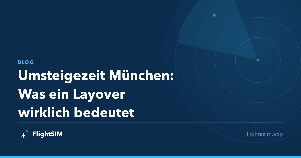 Umsteigezeit München: Was ein Layover wirklich bedeutet