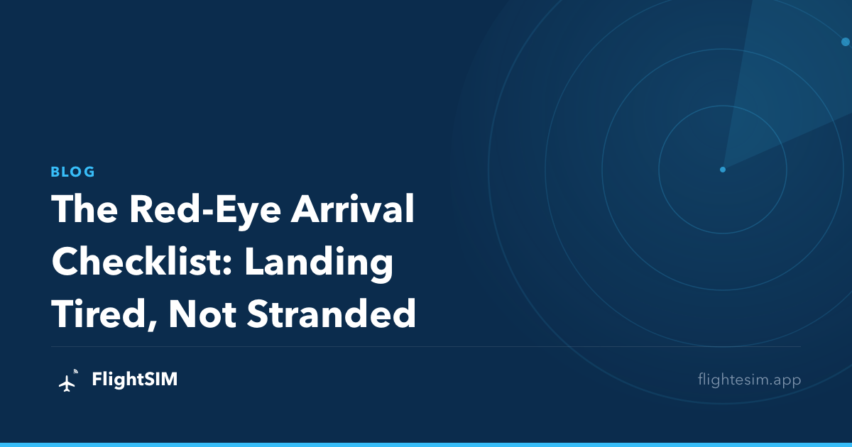 The Red-Eye Arrival Checklist: Landing Tired, Not Stranded