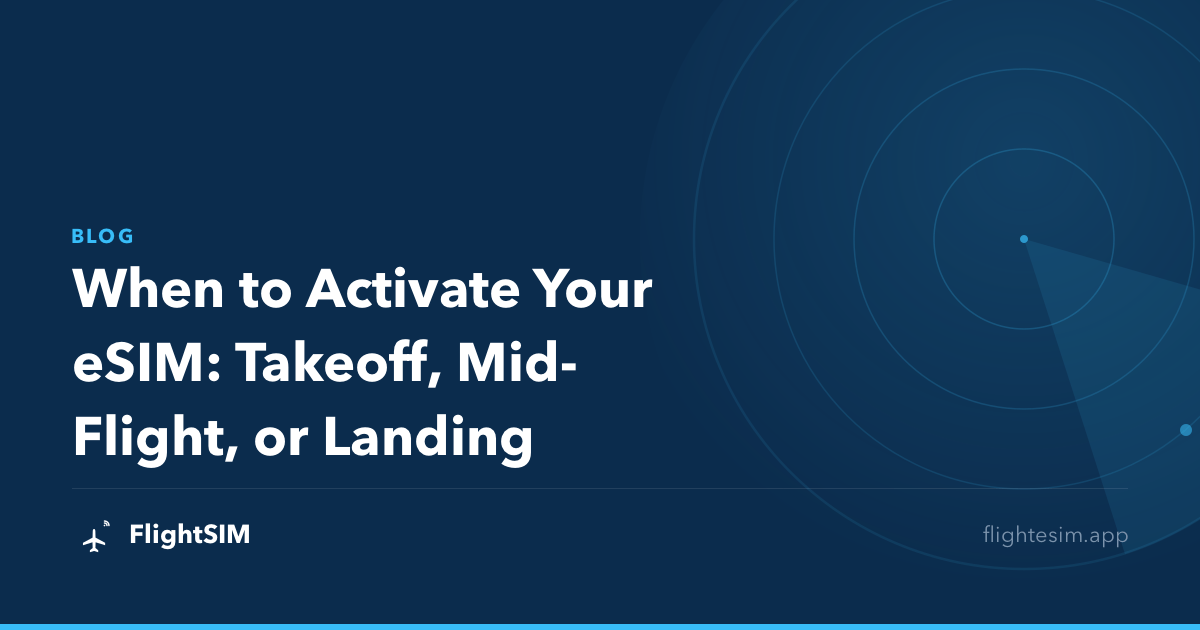 When to Activate Your eSIM: Takeoff, Mid-Flight, or Landing