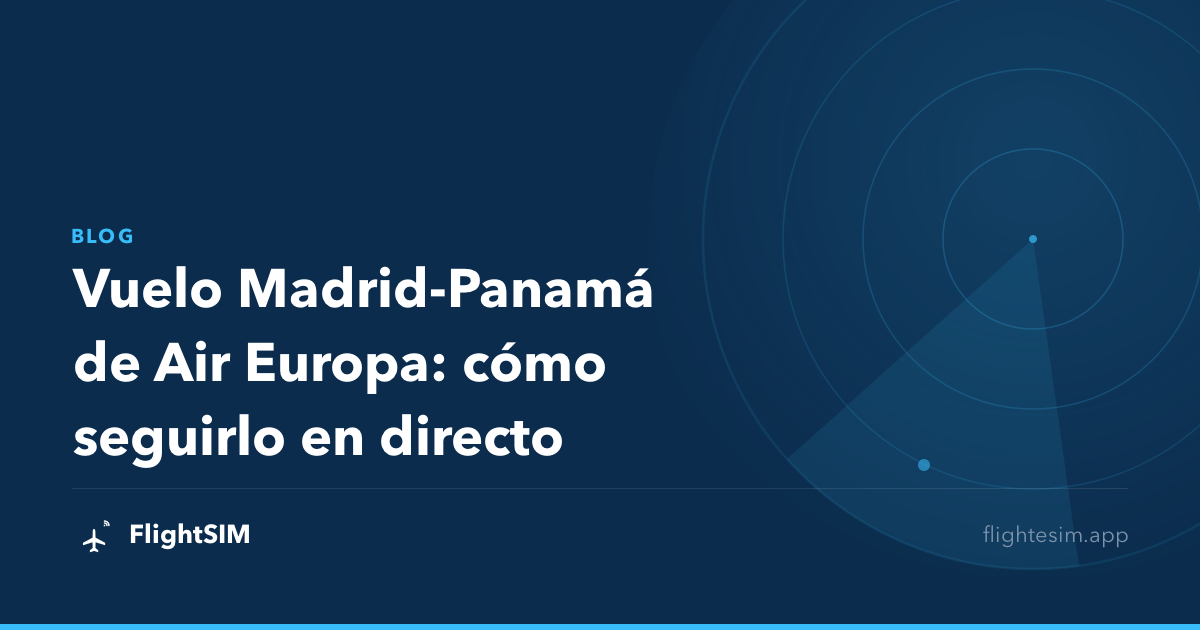 Vuelo Madrid-Panamá de Air Europa: cómo seguirlo en directo