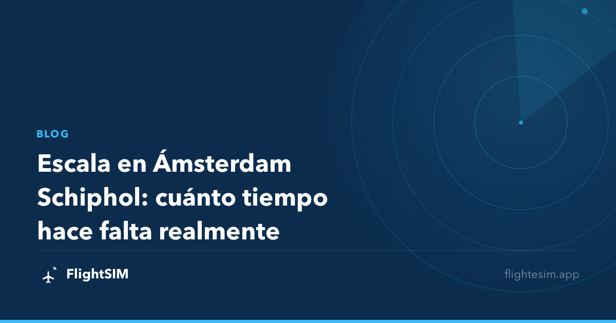 Escala en Ámsterdam Schiphol: cuánto tiempo hace falta realmente