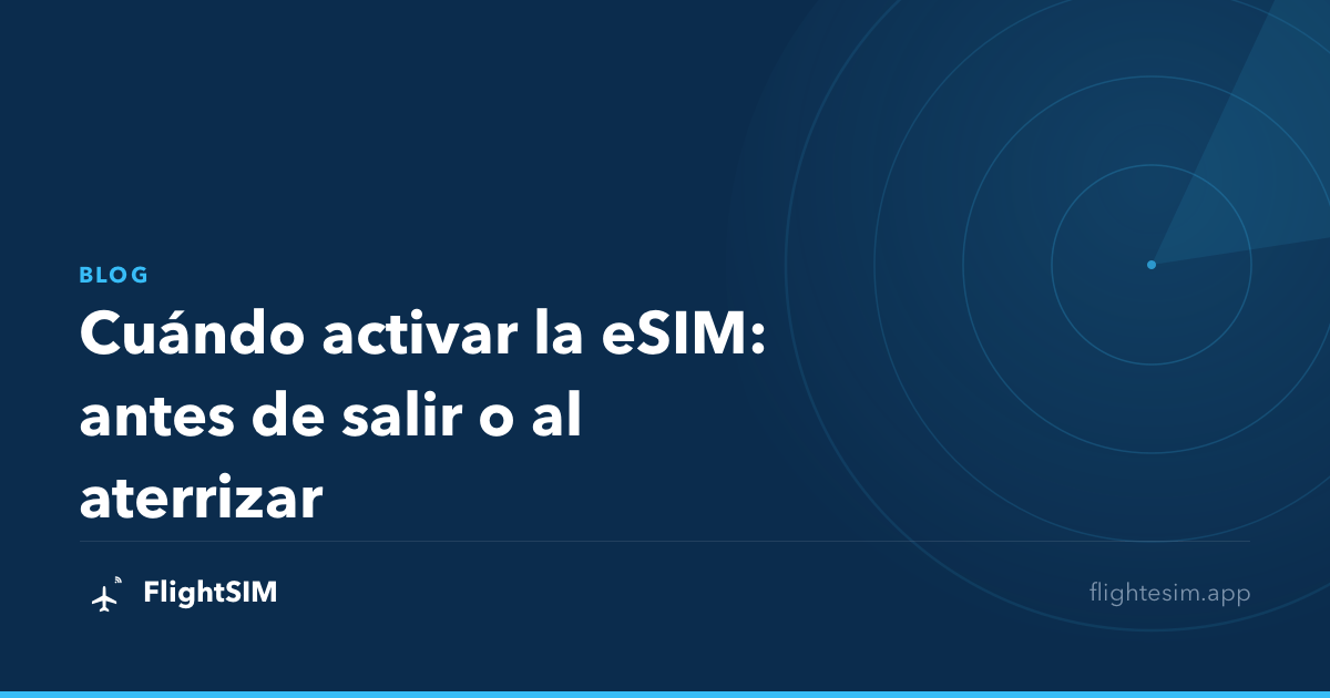 Cuándo activar la eSIM: antes de salir o al aterrizar