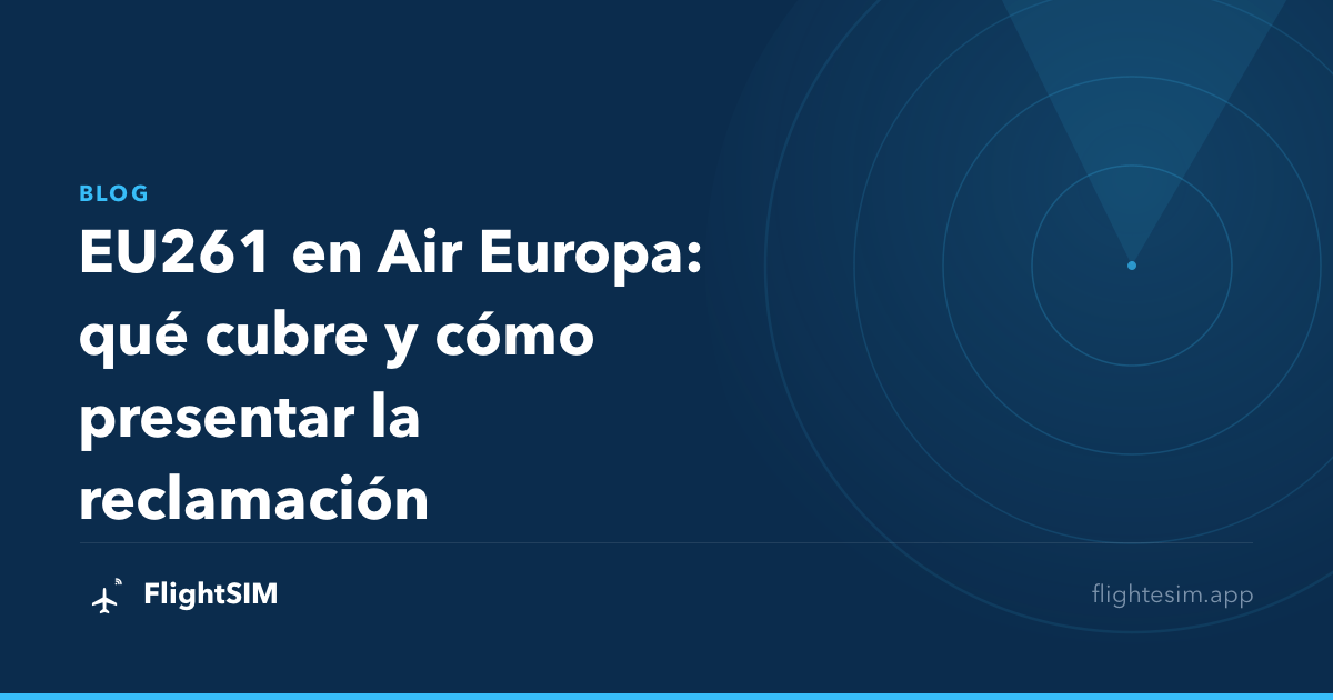 EU261 en Air Europa: qué cubre y cómo presentar la reclamación