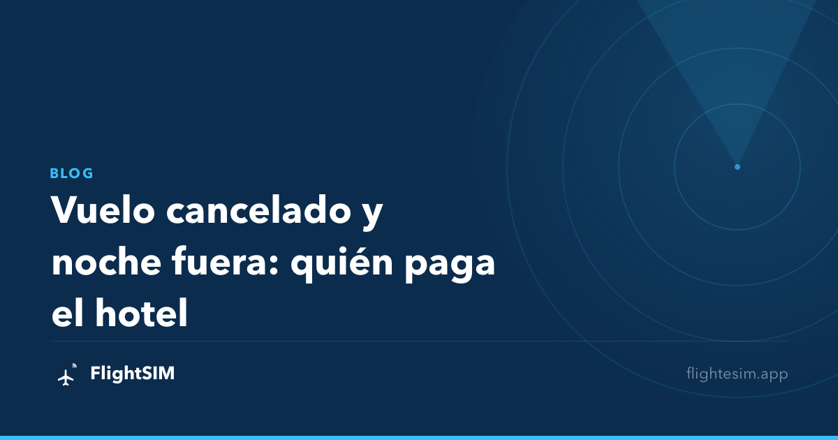 Vuelo cancelado y noche fuera: quién paga el hotel
