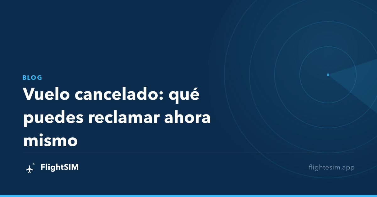 Vuelo cancelado: qué puedes reclamar ahora mismo