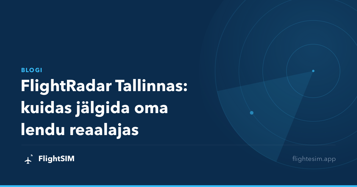 FlightRadar Tallinnas: kuidas jälgida oma lendu reaalajas