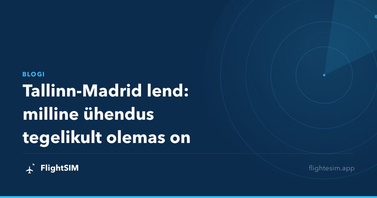 Tallinn-Madrid lend: milline ühendus tegelikult olemas on