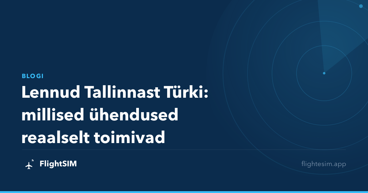 Lennud Tallinnast Türki: millised ühendused reaalselt toimivad