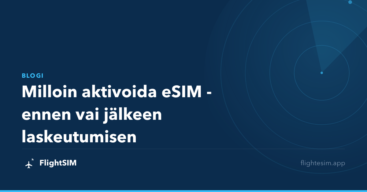 Milloin aktivoida eSIM - ennen vai jälkeen laskeutumisen