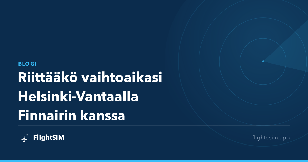 Riittääkö vaihtoaikasi Helsinki-Vantaalla Finnairin kanssa