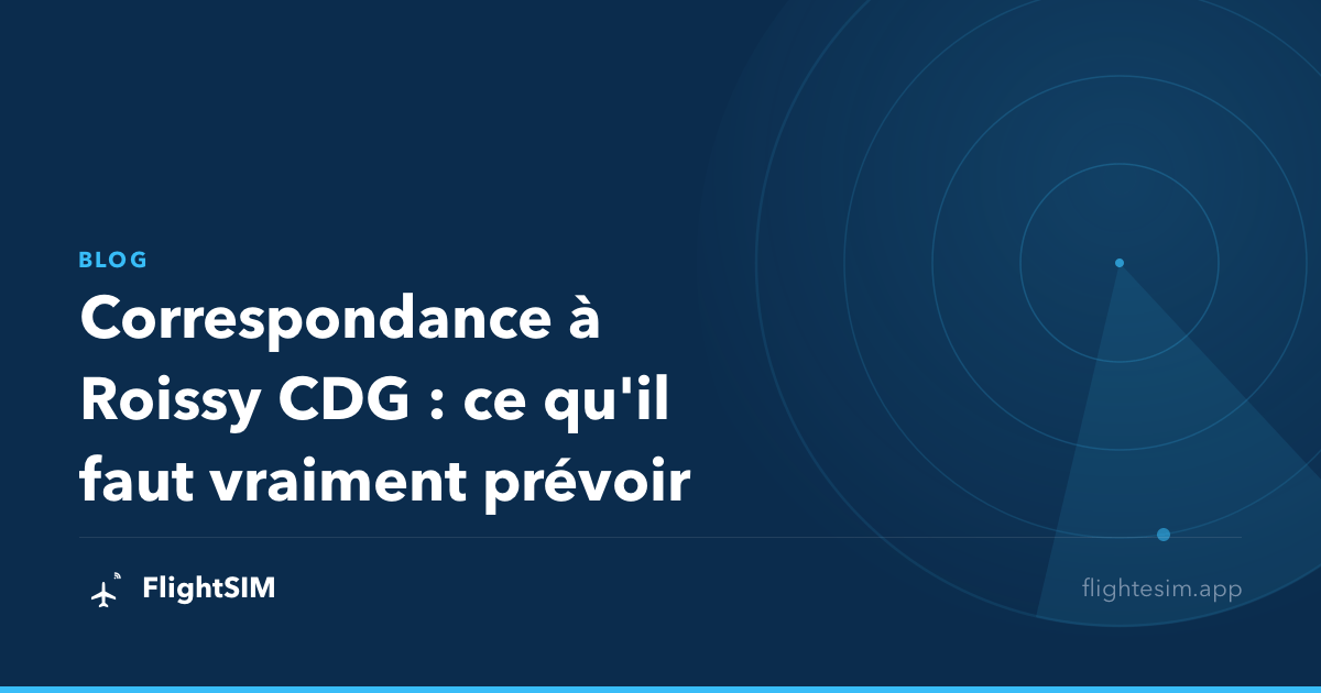 Correspondance à Roissy CDG : ce qu'il faut vraiment prévoir