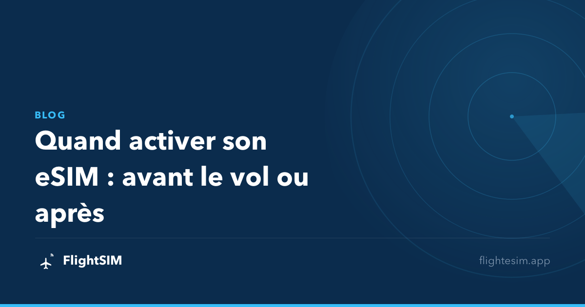 Quand activer son eSIM : avant le vol ou après