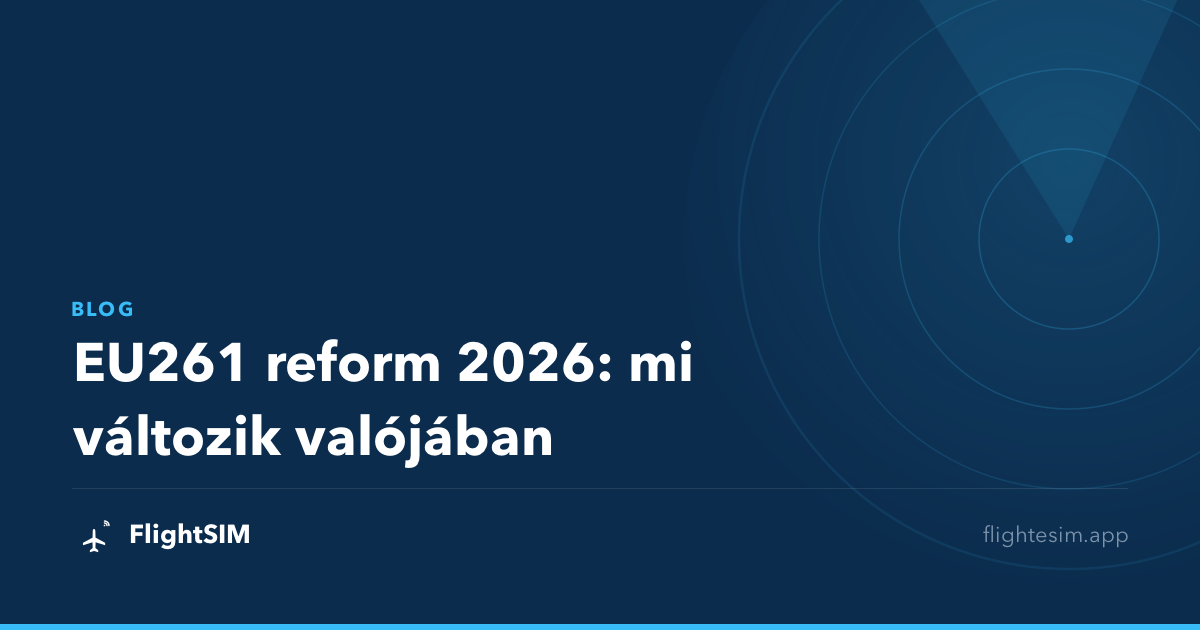 EU261 reform 2026: mi változik valójában