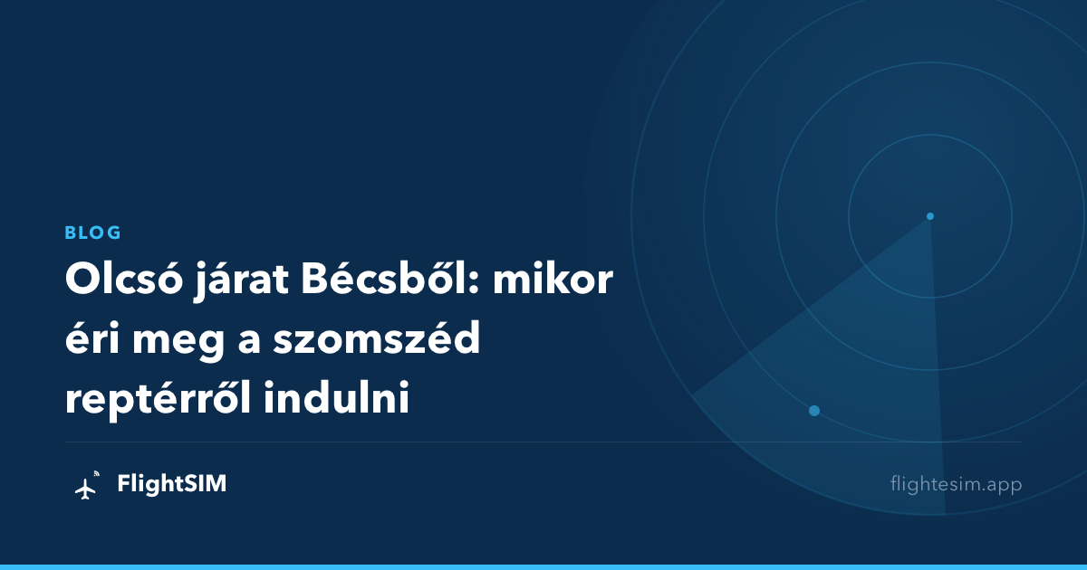 Olcsó járat Bécsből: mikor éri meg a szomszéd reptérről indulni