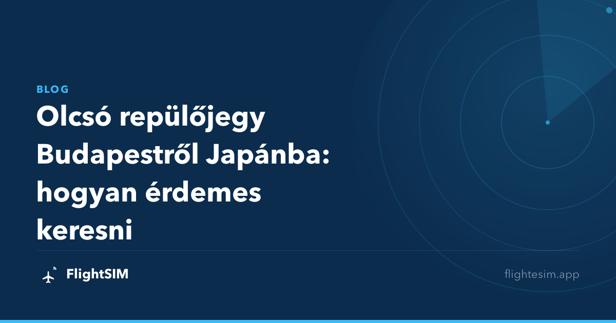 Olcsó repülőjegy Budapestről Japánba: hogyan érdemes keresni