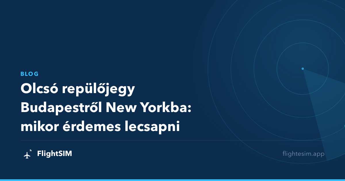 Olcsó repülőjegy Budapestről New Yorkba: mikor érdemes lecsapni