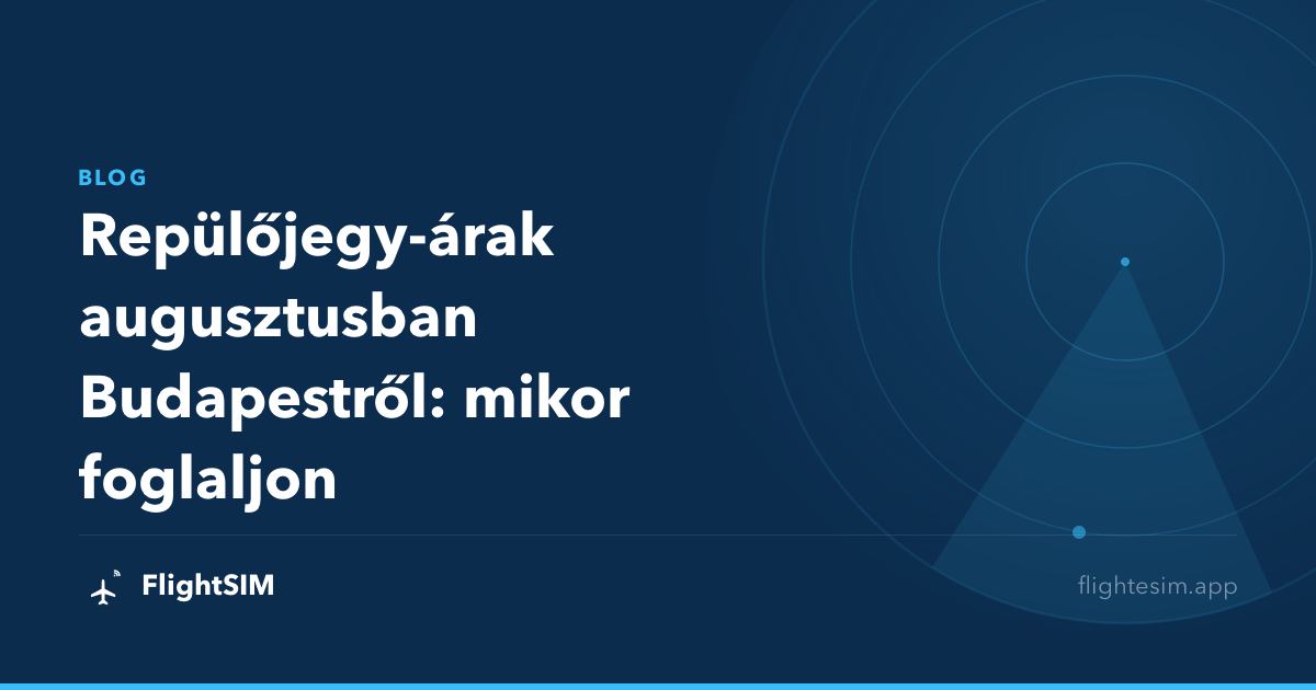 Repülőjegy-árak augusztusban Budapestről: mikor foglaljon