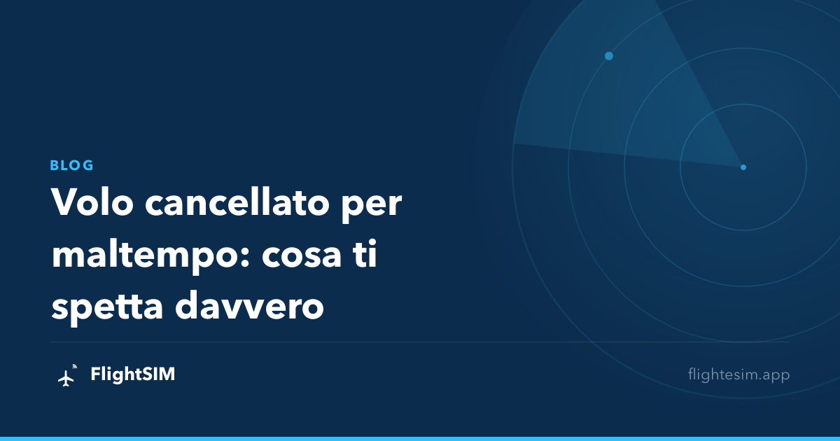 Volo cancellato per maltempo: cosa ti spetta davvero