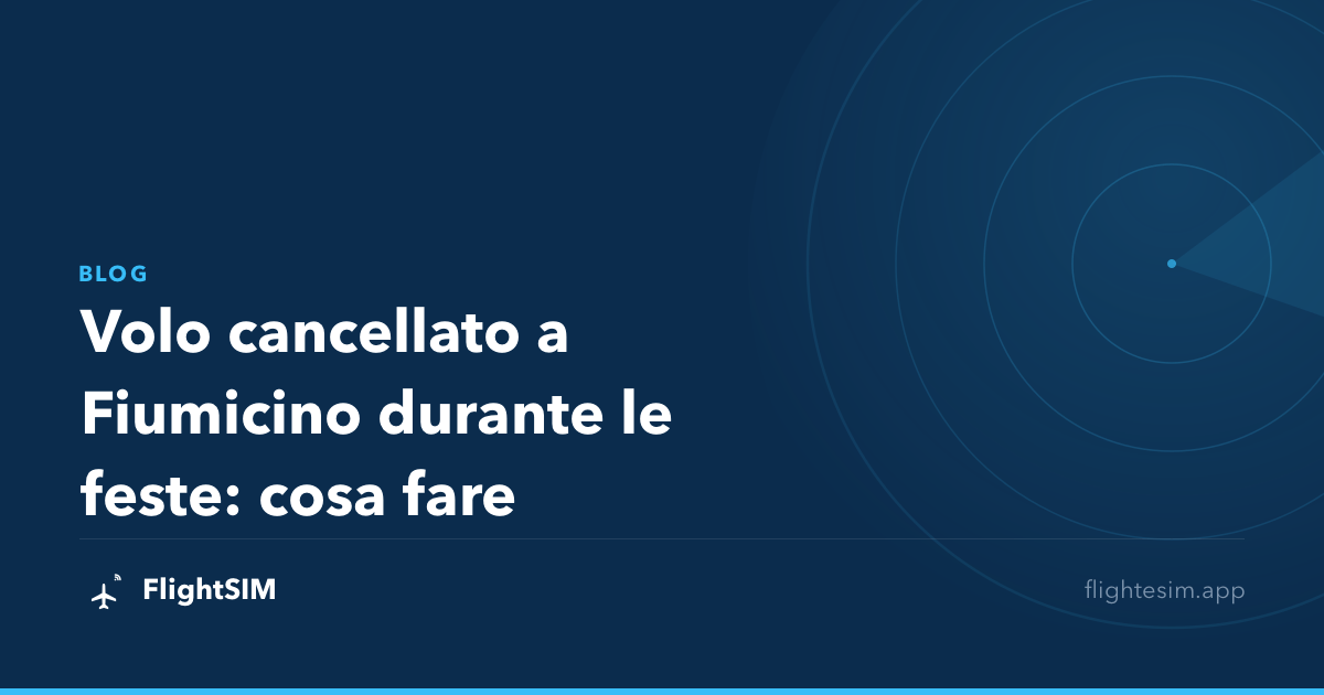 Volo cancellato a Fiumicino durante le feste: cosa fare