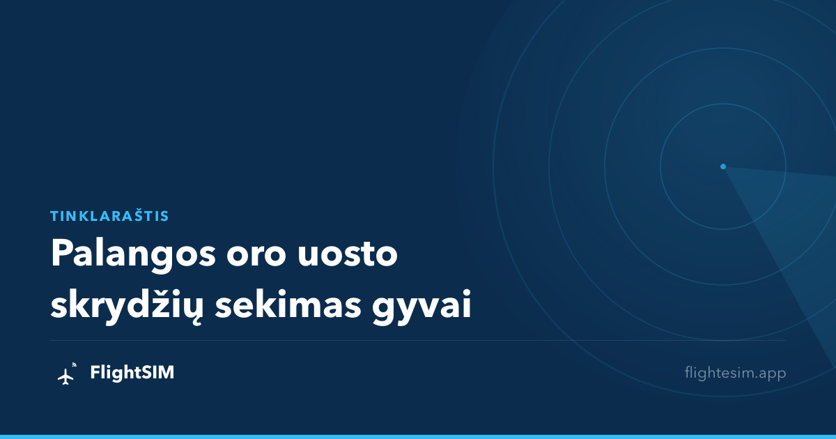 Palangos oro uosto skrydžių sekimas gyvai