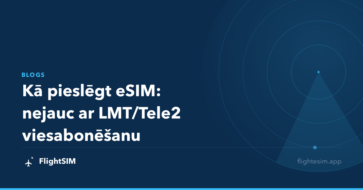 Kā pieslēgt eSIM: nejauc ar LMT/Tele2 viesabonēšanu