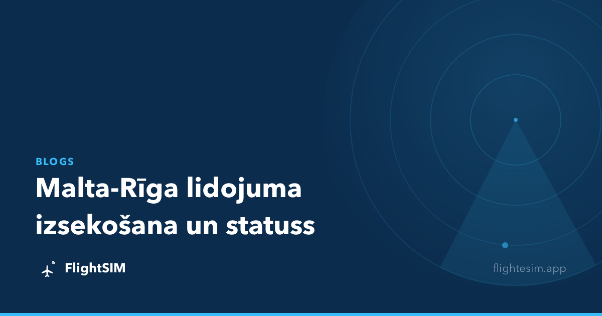 Malta-Rīga lidojuma izsekošana un statuss