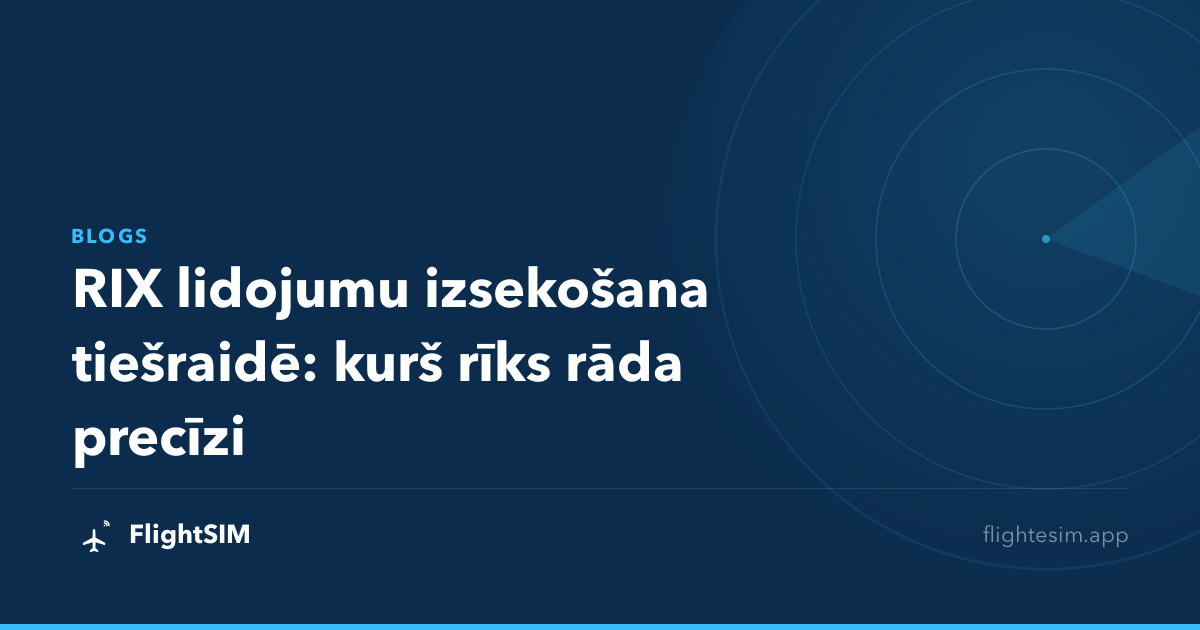 RIX lidojumu izsekošana tiešraidē: kurš rīks rāda precīzi