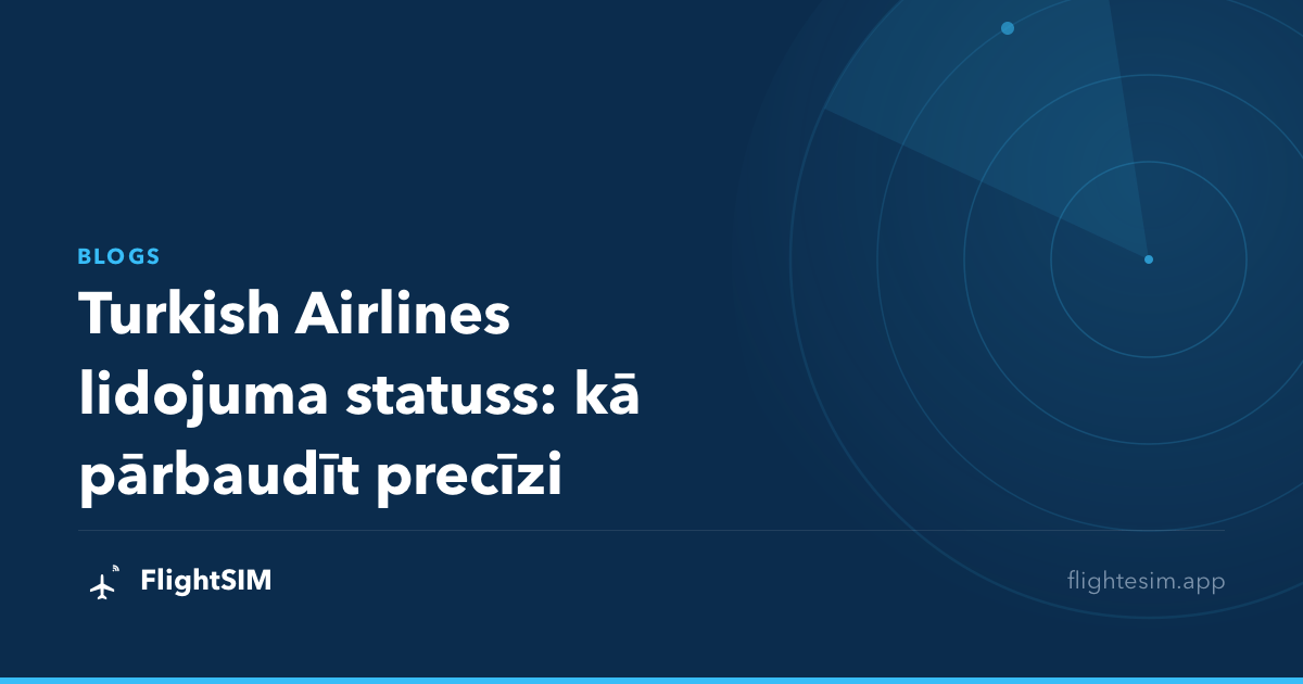 Turkish Airlines lidojuma statuss: kā pārbaudīt precīzi