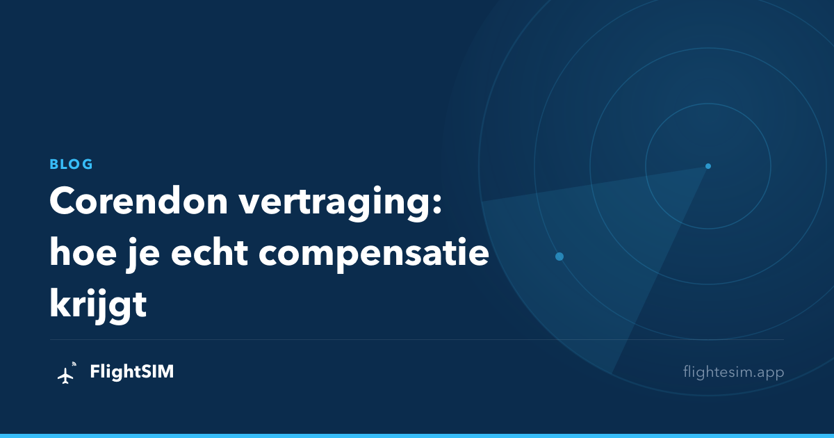 Corendon vertraging: hoe je echt compensatie krijgt