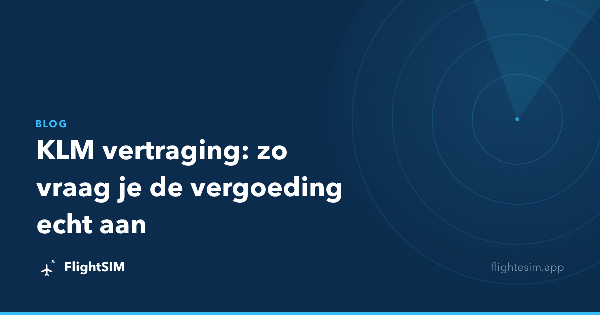 KLM vertraging: zo vraag je de vergoeding echt aan