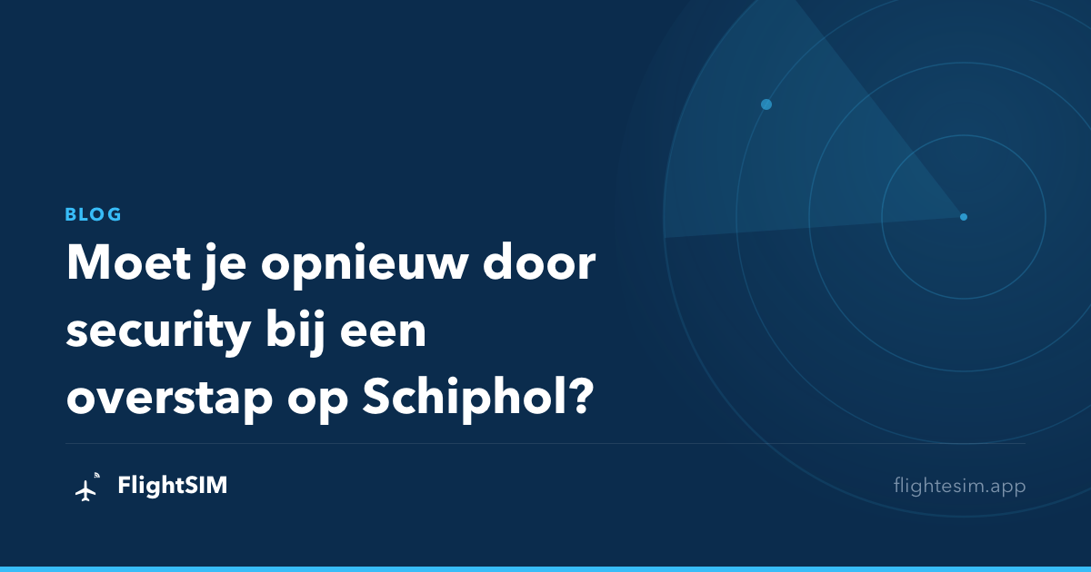Moet je opnieuw door security bij een overstap op Schiphol?