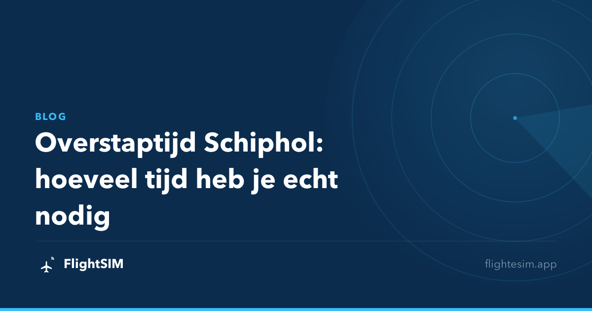 Overstaptijd Schiphol: hoeveel tijd heb je echt nodig