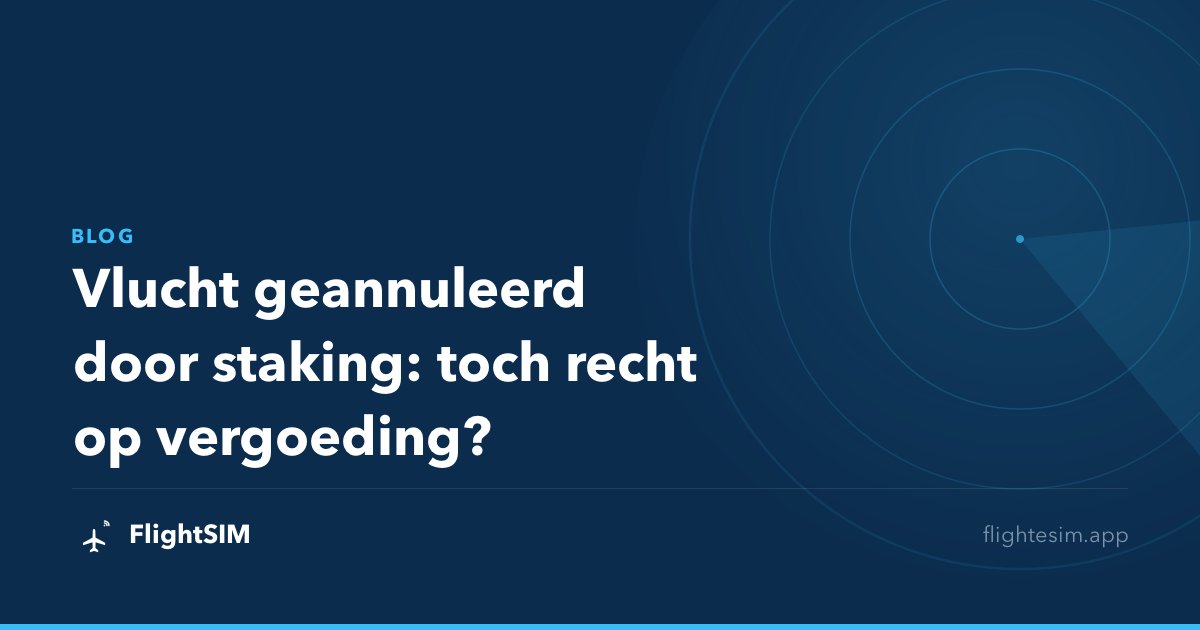 Vlucht geannuleerd door staking: toch recht op vergoeding?