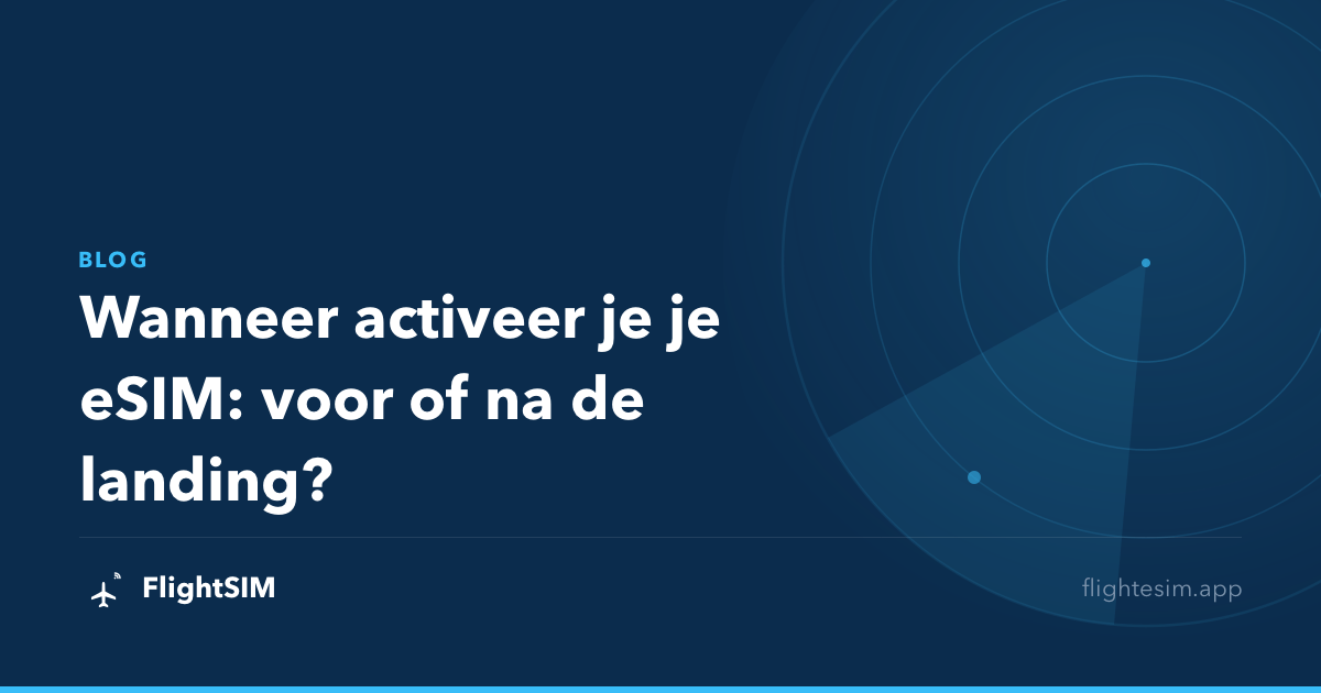Wanneer activeer je je eSIM: voor of na de landing?