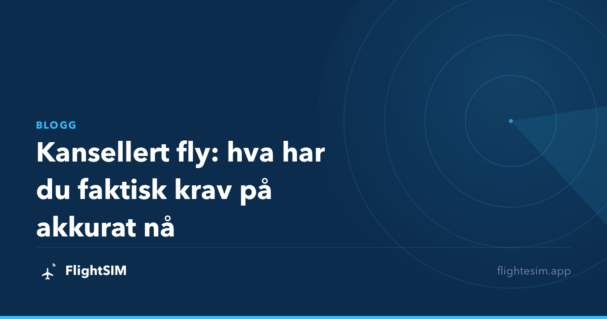 Kansellert fly: hva har du faktisk krav på akkurat nå