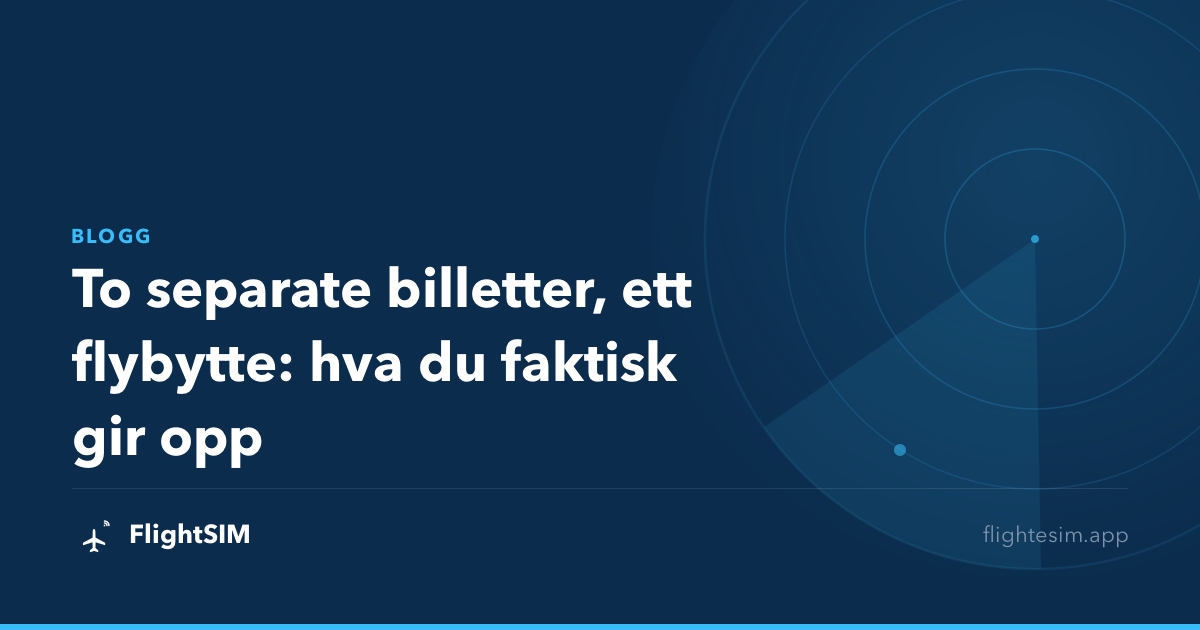 To separate billetter, ett flybytte: hva du faktisk gir opp