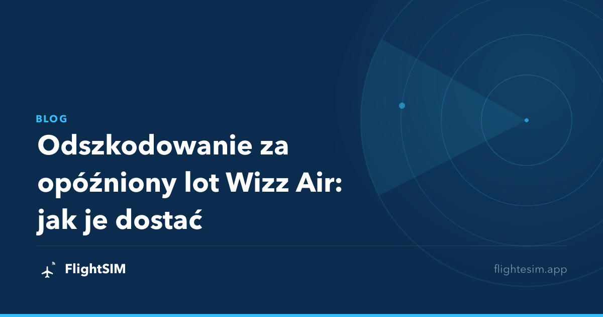 Odszkodowanie za opóźniony lot Wizz Air: jak je dostać