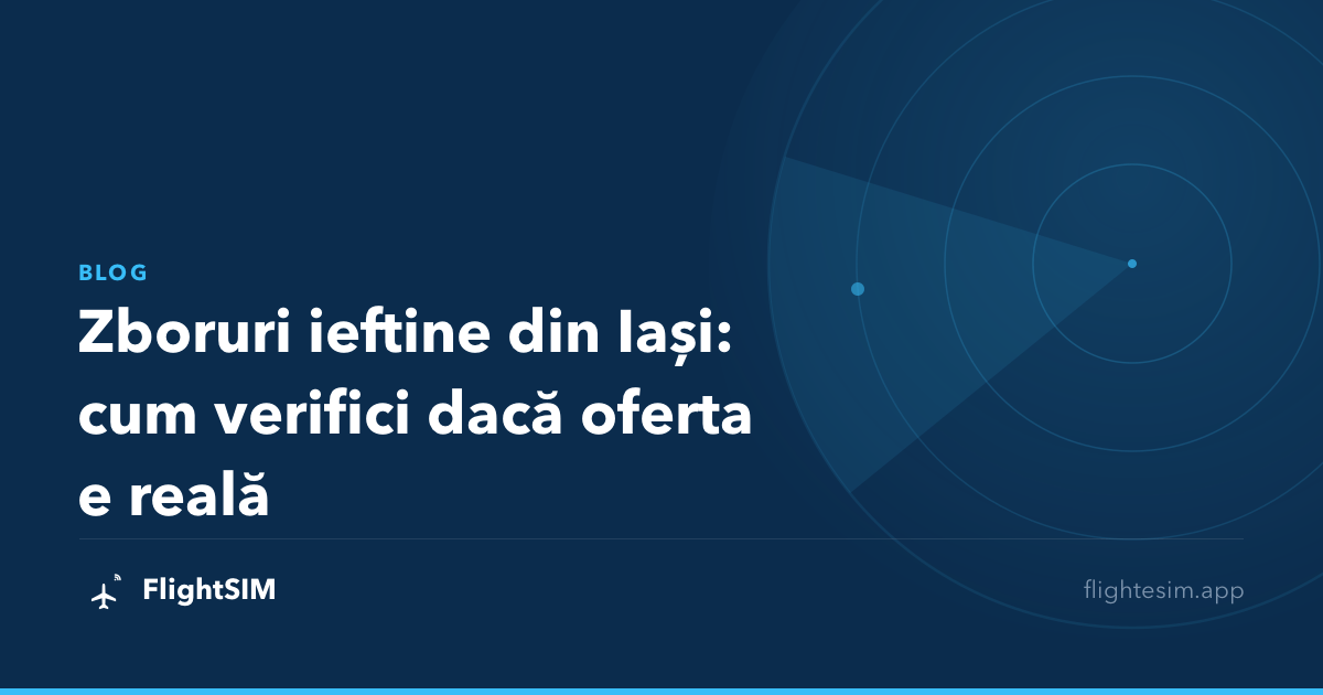 Zboruri ieftine din Iași: cum verifici dacă oferta e reală