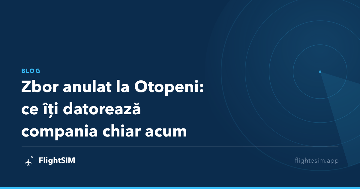 Zbor anulat la Otopeni: ce îți datorează compania chiar acum